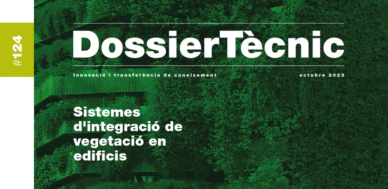 Dossier Tècnic nº 124: “Sistemes d'integració de vegetació en edificis”